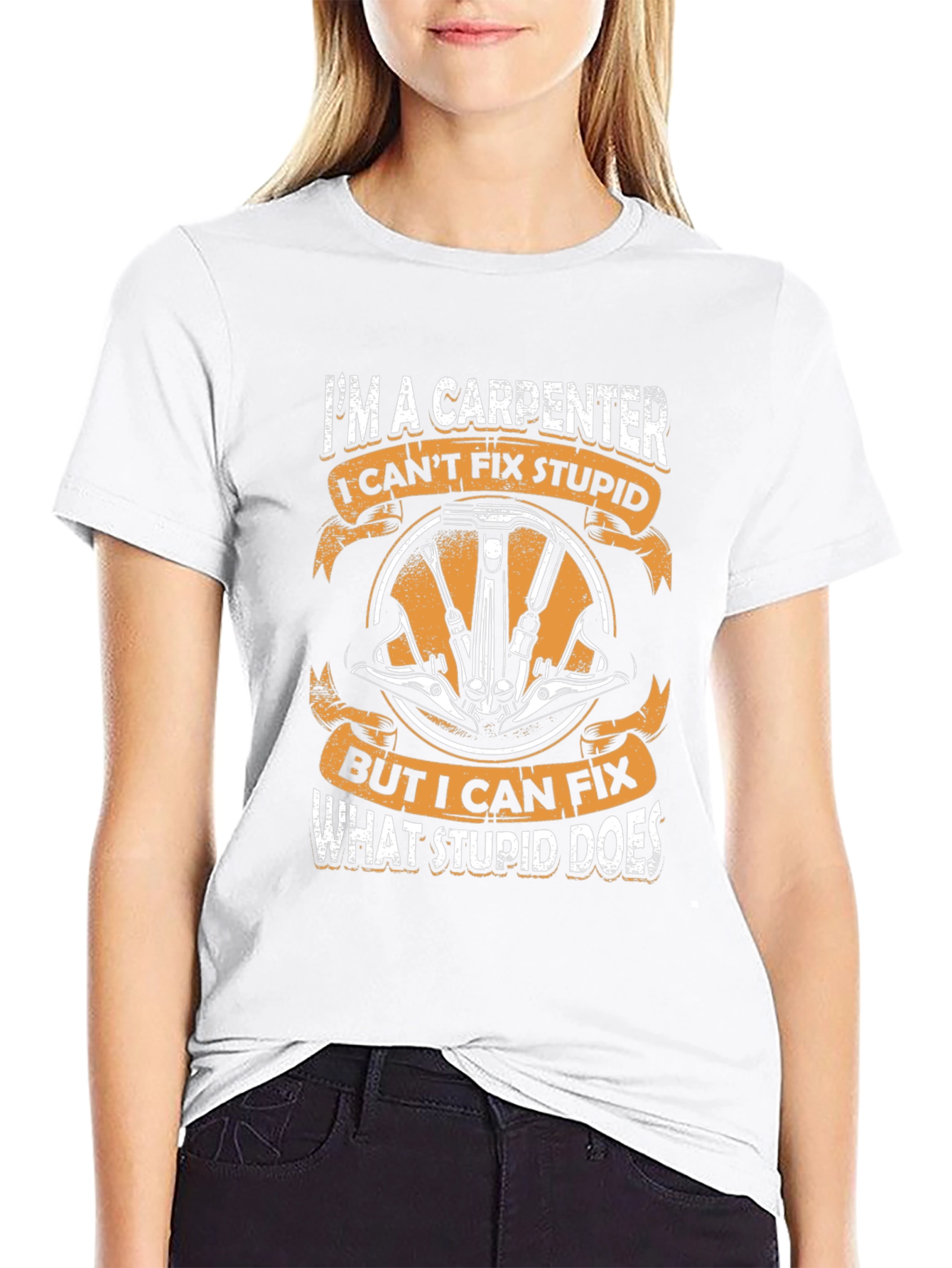 Carpenter T-Shirt - I Cant Fix Stupid
