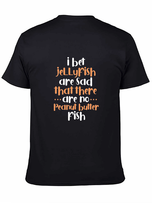 I Bet Jellyfish Are Sad T-Shirt - Funny Graphic Tee