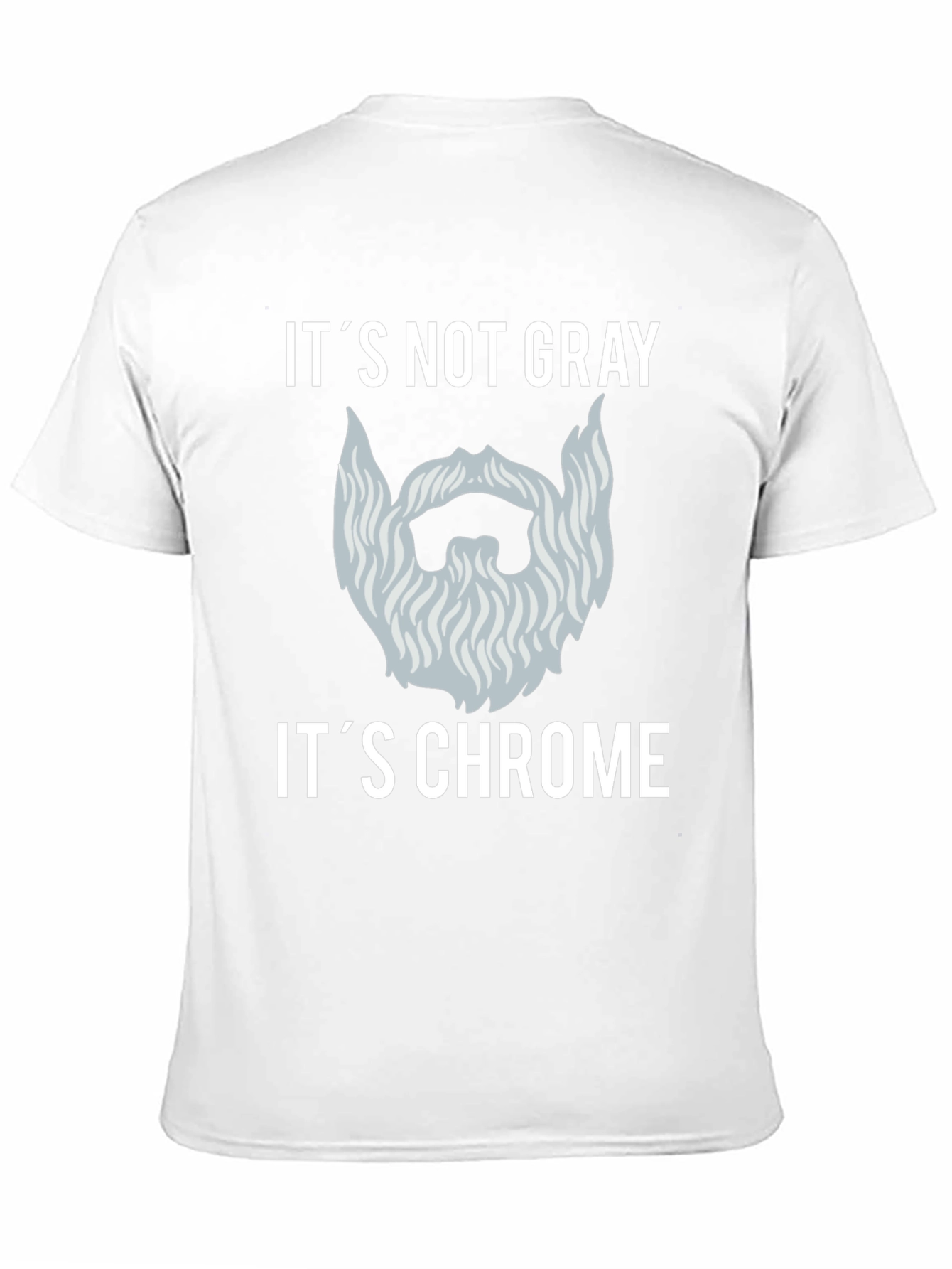 Its Not Gray Its Chrome T-Shirt