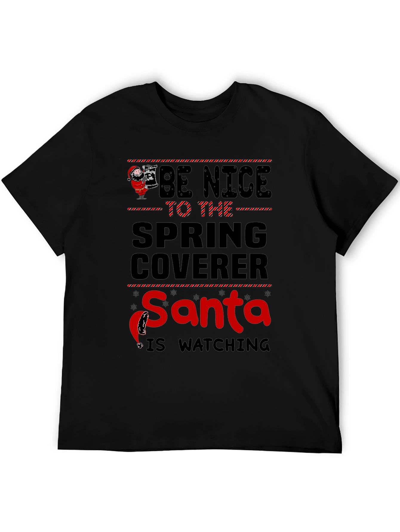 Be Nice to the Spring Coverer Santa Watching T-Shirt