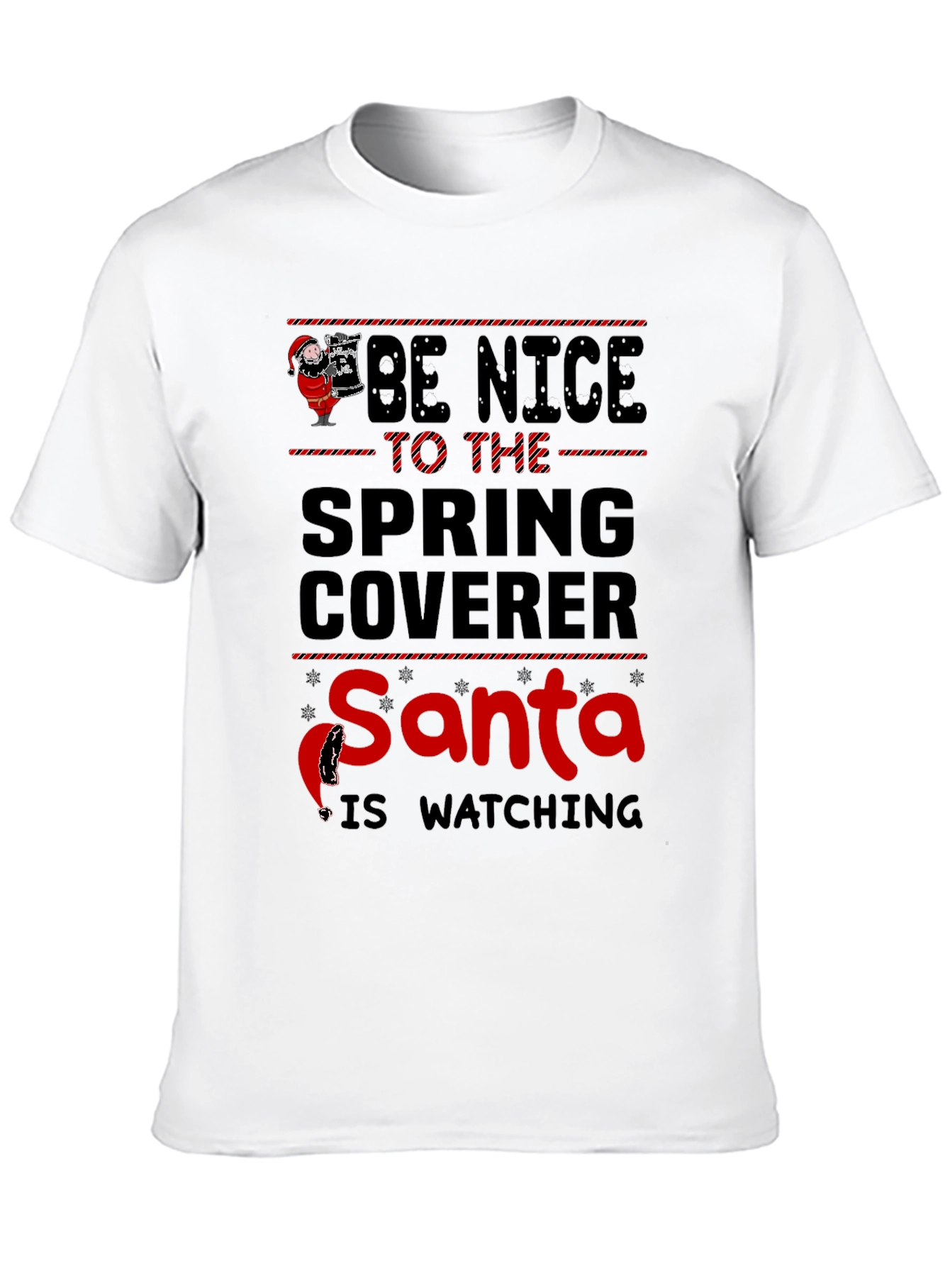 Be Nice to the Spring Coverer Santa Watching T-Shirt