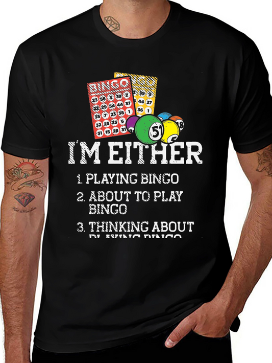 Bingo Lover T-Shirt: Im Either Playing About to Play or Thinking Bingo