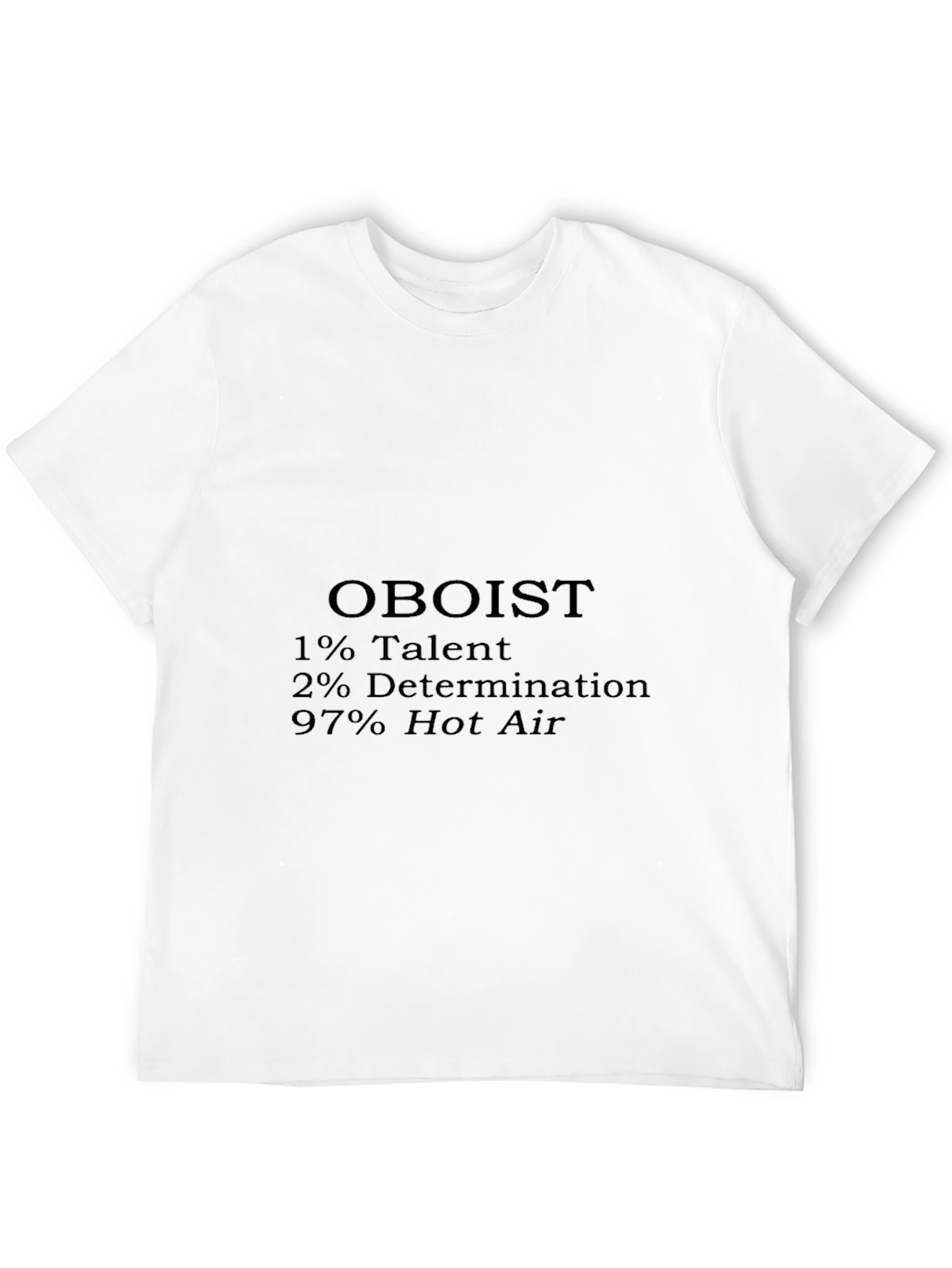 Oboist Humor T-Shirt - Talent Determination Hot Air