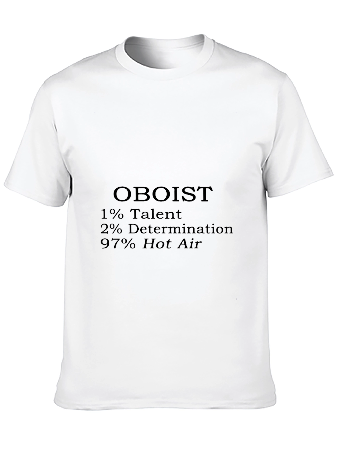 Oboist Humor T-Shirt - Talent Determination Hot Air