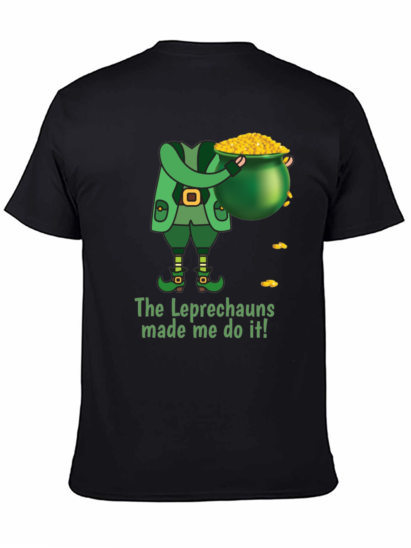 Leprechaun Made Me Do It St. Patricks Day T-Shirt