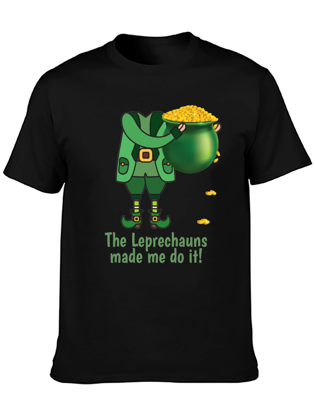 Leprechaun Made Me Do It St. Patricks Day T-Shirt