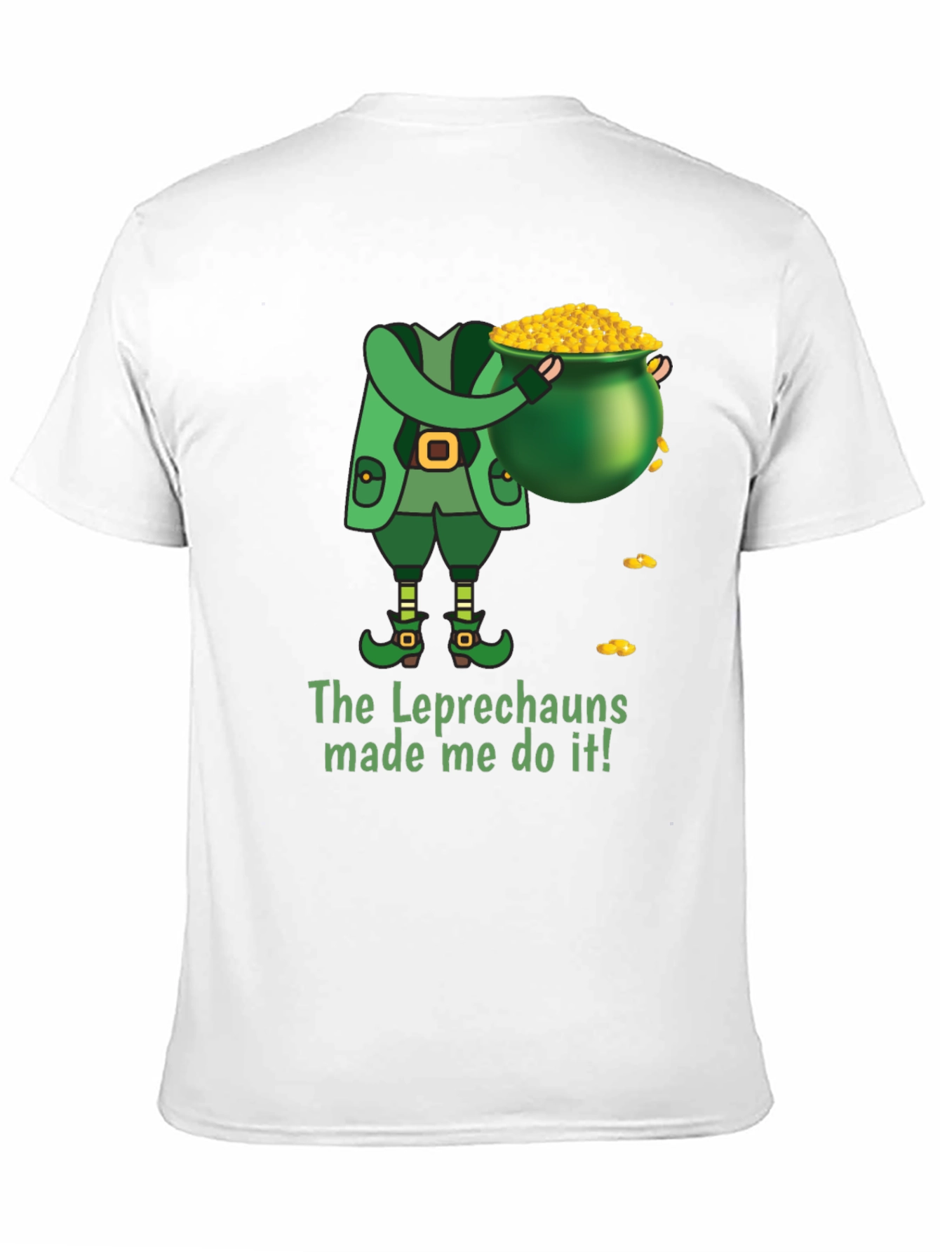 Leprechaun Made Me Do It St. Patricks Day T-Shirt