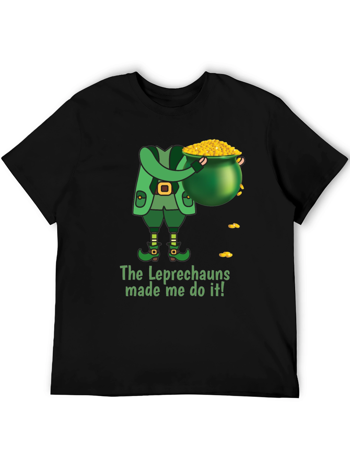 Leprechaun Made Me Do It St. Patricks Day T-Shirt