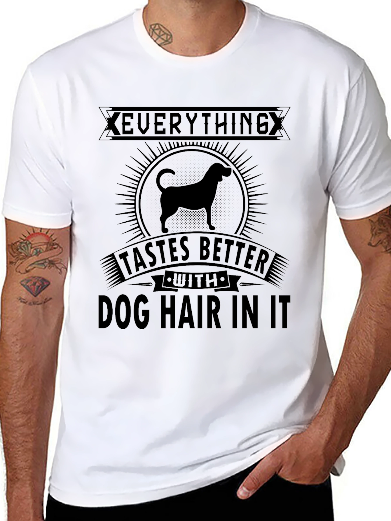 Dog Hair T-Shirt: Everything Tastes Better
