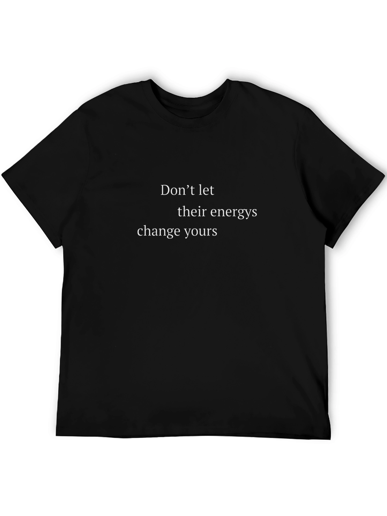 Inspirational Energy Quote Black T-Shirt