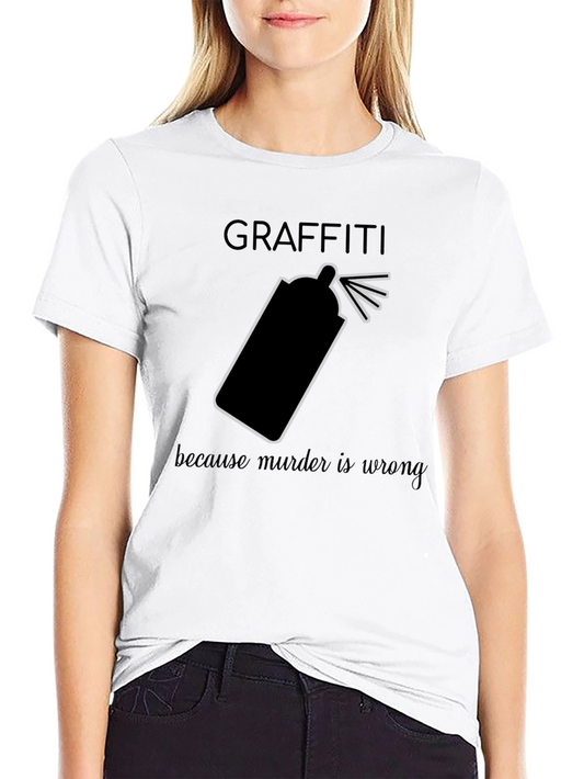 Graffiti Spray Can T-Shirt - Because Murder Is Wrong Slogan