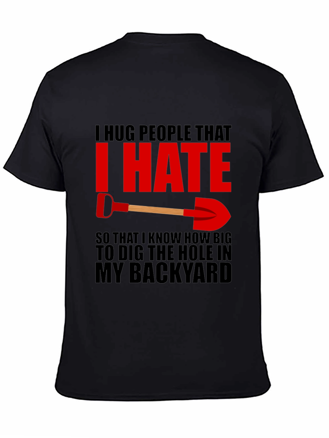 I Hug People I Hate Back Yard T-Shirt