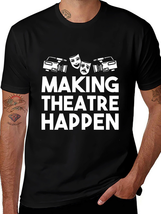 Making Theatre Happen T-Shirt - Black Graphic Tee
