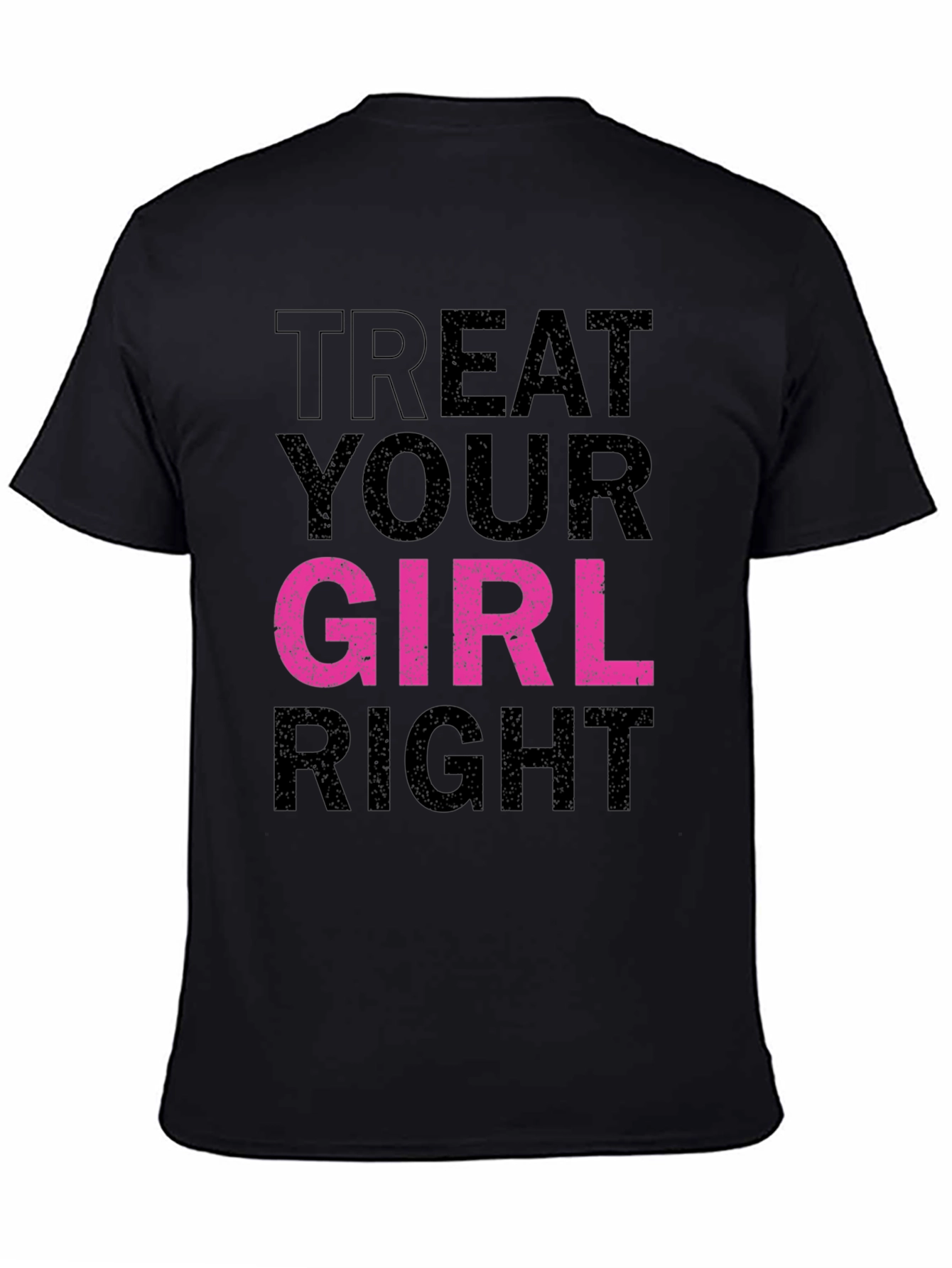 Treat Your Girl Right Graphic Tee - Black