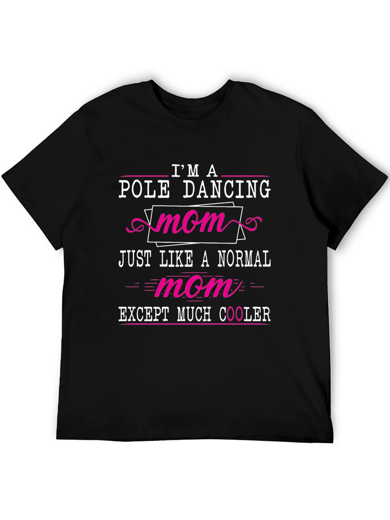 Pole Dancing Mom Graphic Tee - Unique Gift