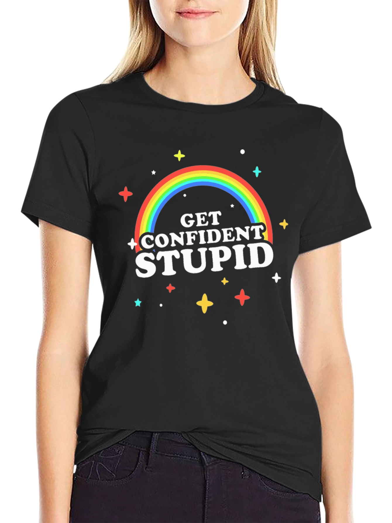 Get Confident Stupid Graphic T-Shirt