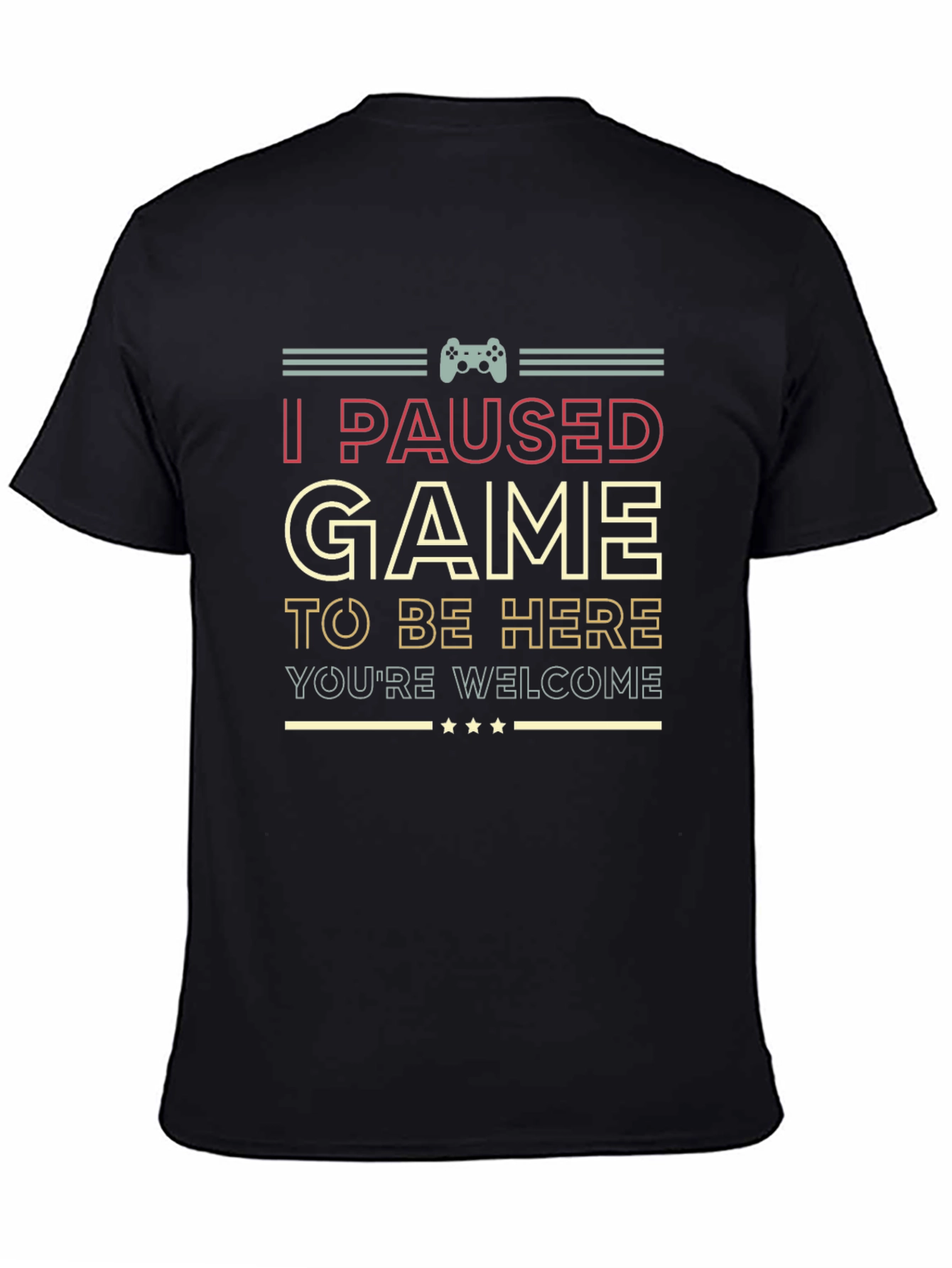I Paused My Game T-Shirt Funny Gamer Tee