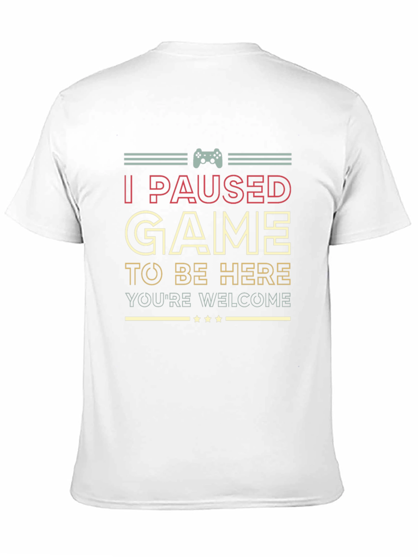 I Paused My Game T-Shirt Funny Gamer Tee