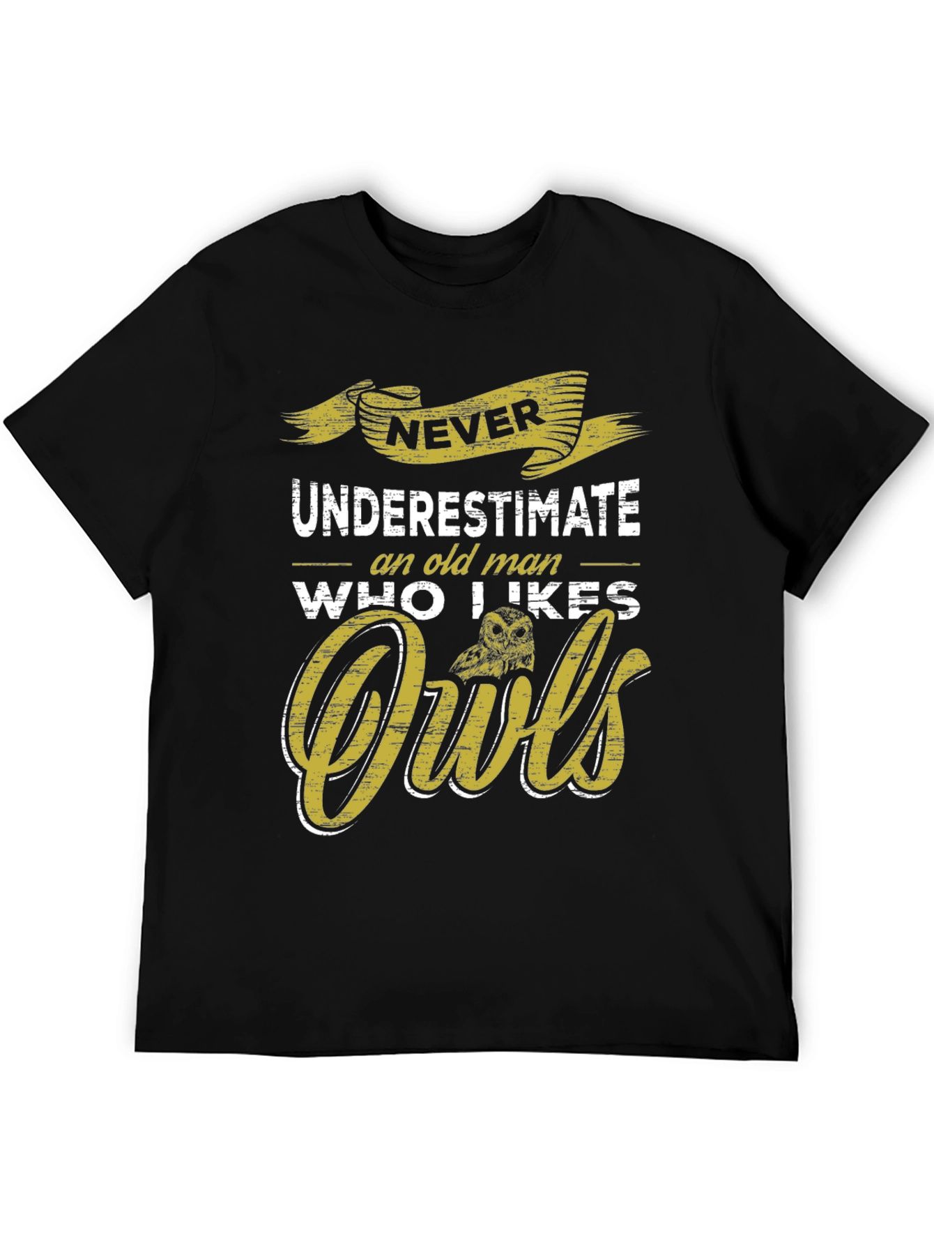 Never Underestimate an Old Man Who Likes Owls T-Shirt