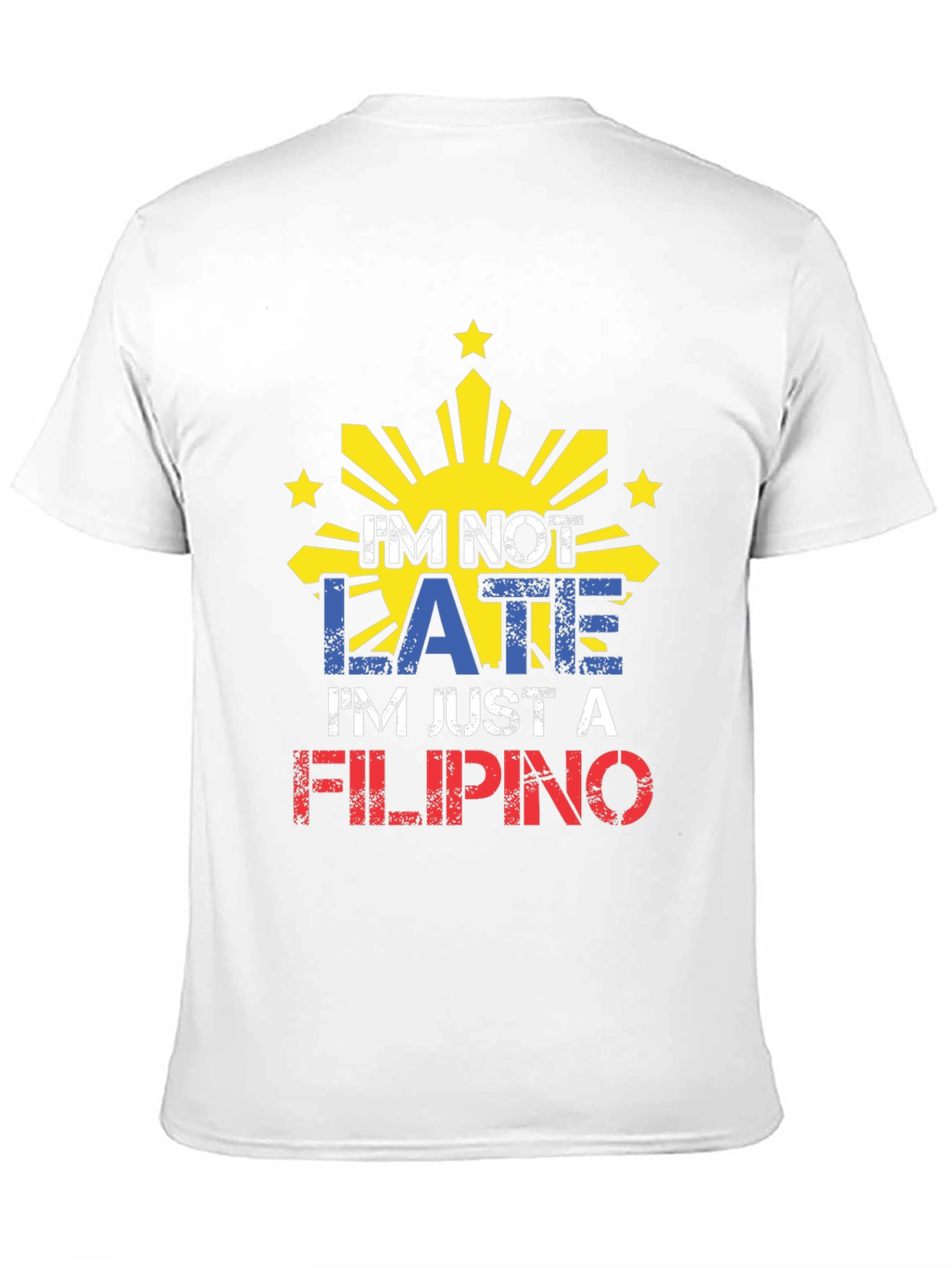 Funny Filipino Pride T-Shirt - Im Not Late