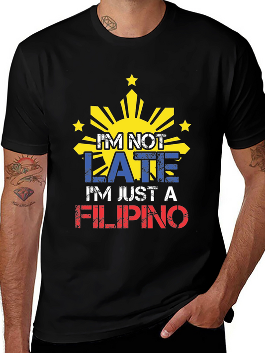 Funny Filipino Pride T-Shirt - Im Not Late