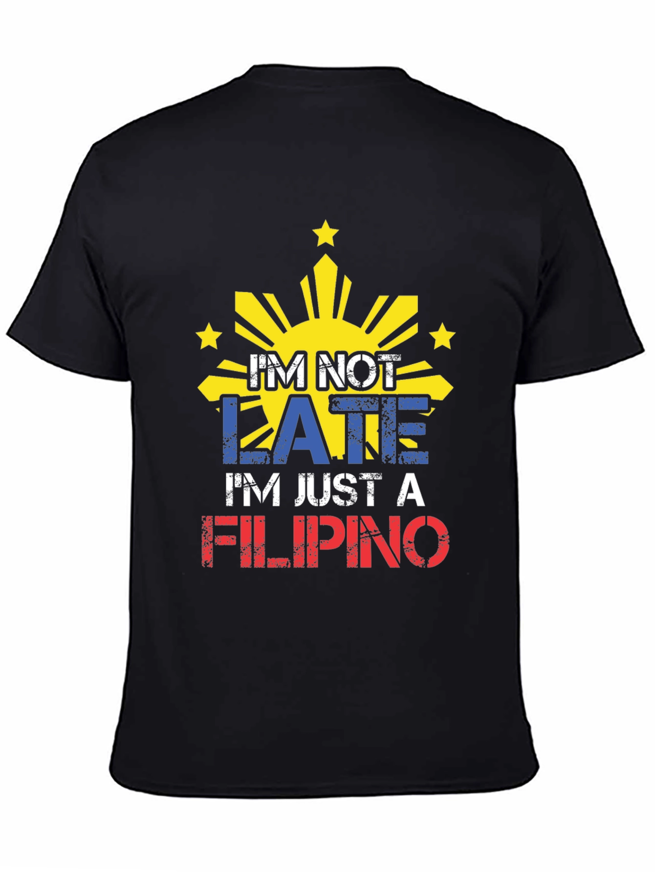 Funny Filipino Pride T-Shirt - Im Not Late