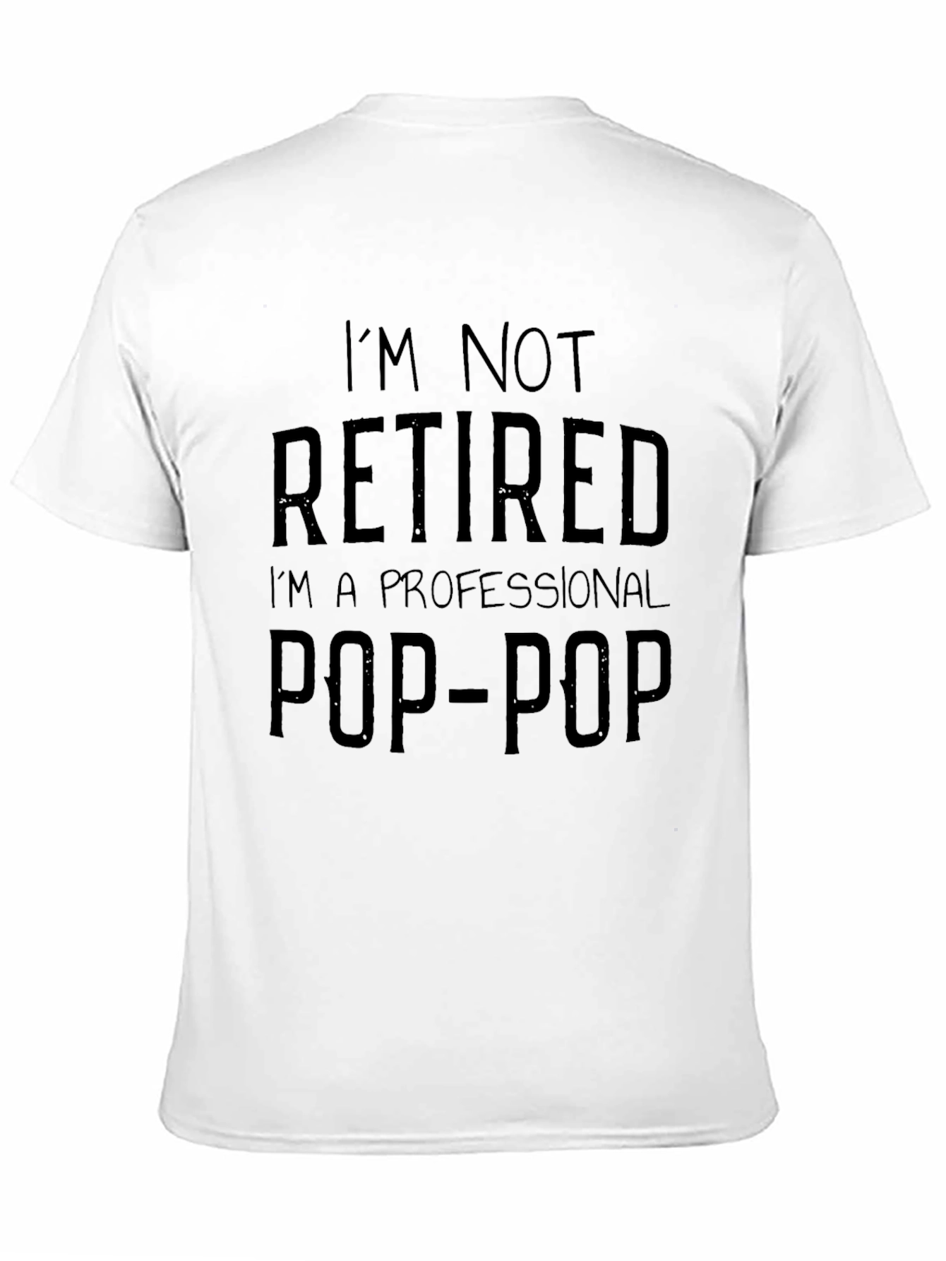 Im Not Retired Pop-Pop T-Shirt