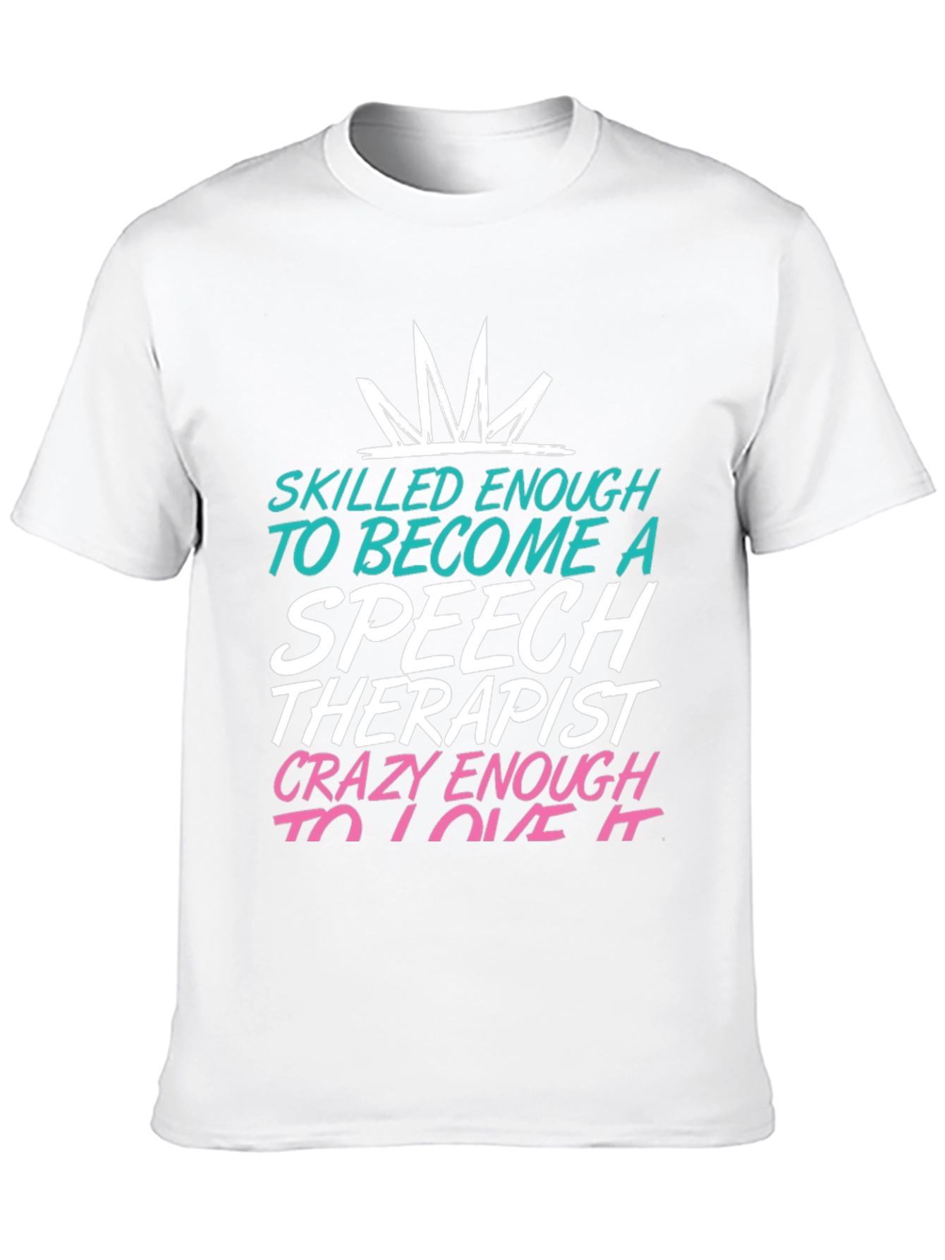 Speech Therapist T-Shirt: Skilled Enough Tee