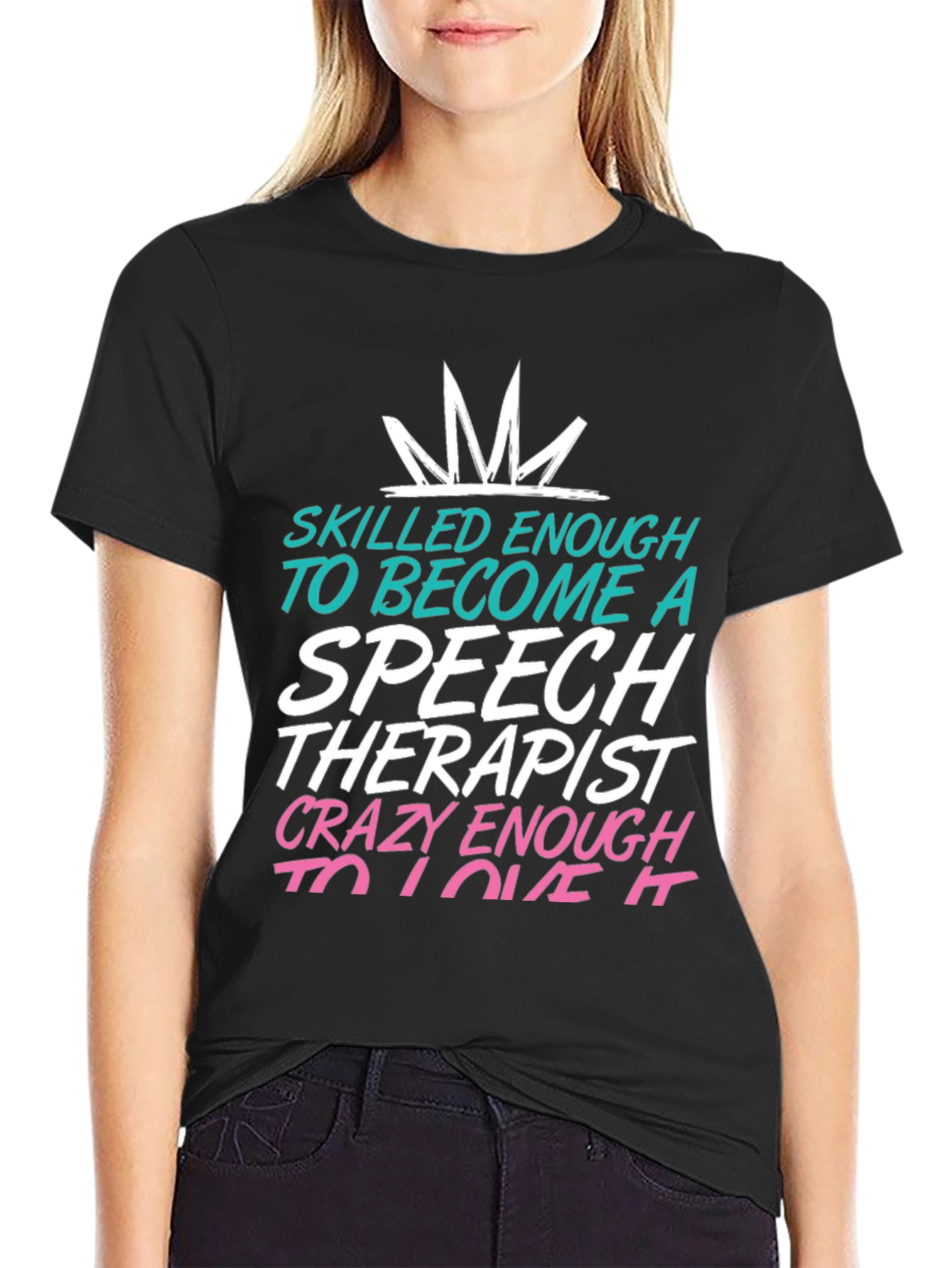 Speech Therapist T-Shirt: Skilled Enough Tee