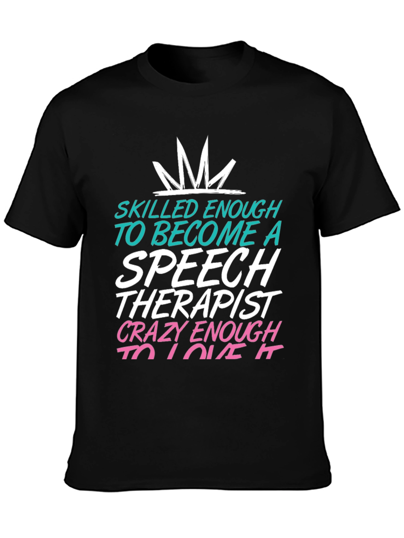 Speech Therapist T-Shirt: Skilled Enough Tee