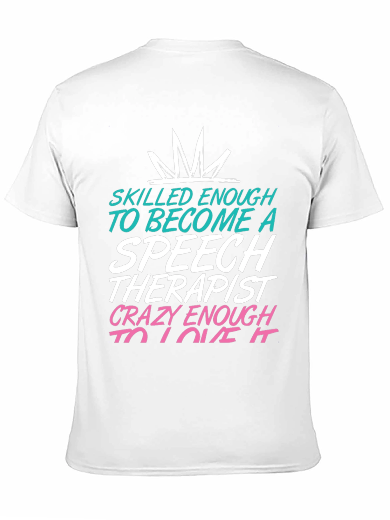 Speech Therapist T-Shirt: Skilled Enough Tee