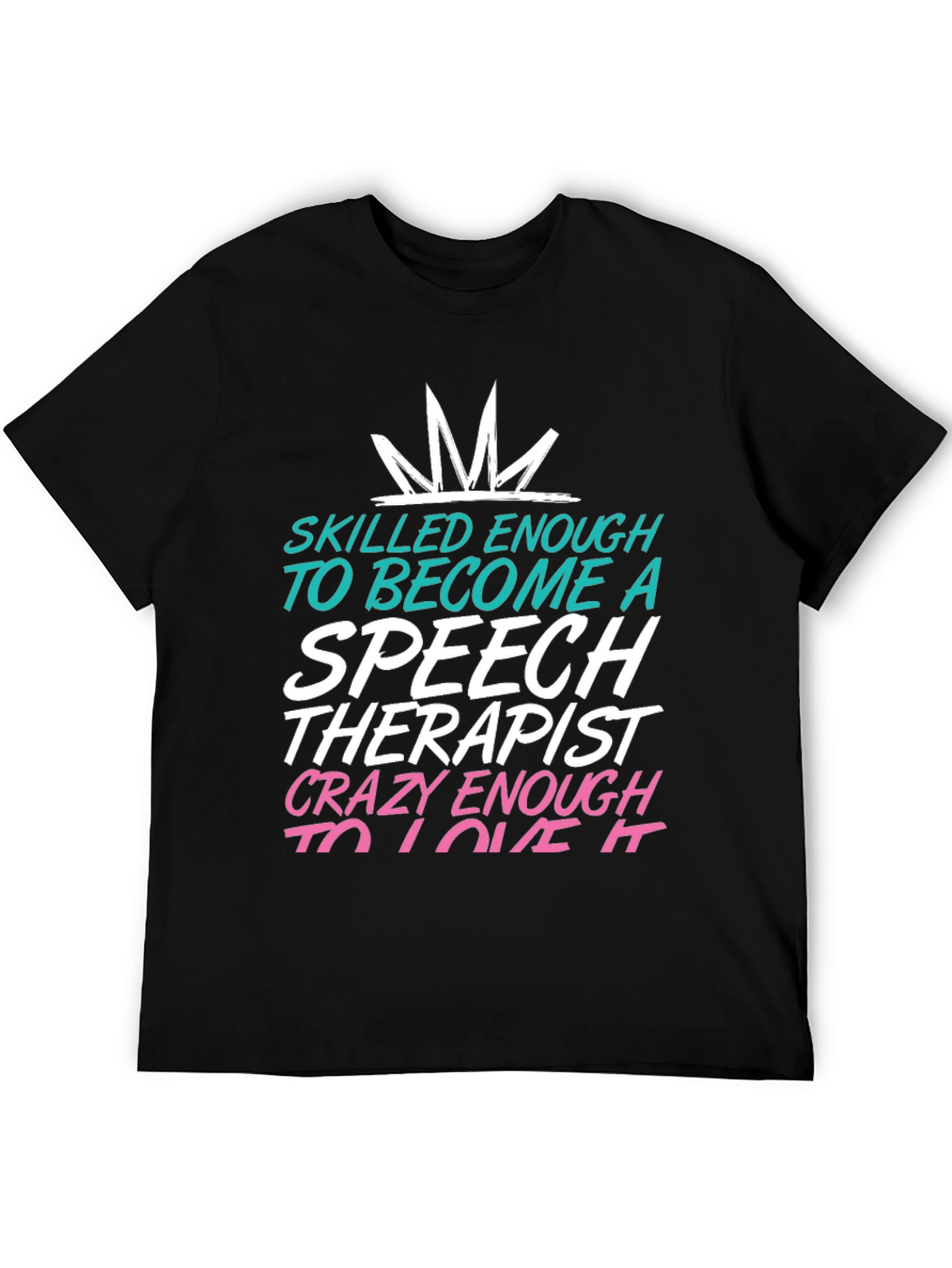 Speech Therapist T-Shirt: Skilled Enough Tee