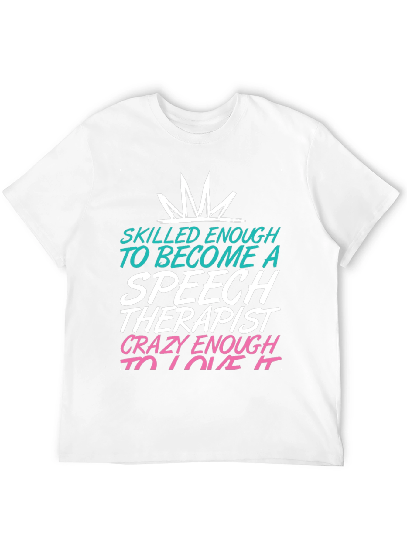 Speech Therapist T-Shirt: Skilled Enough Tee