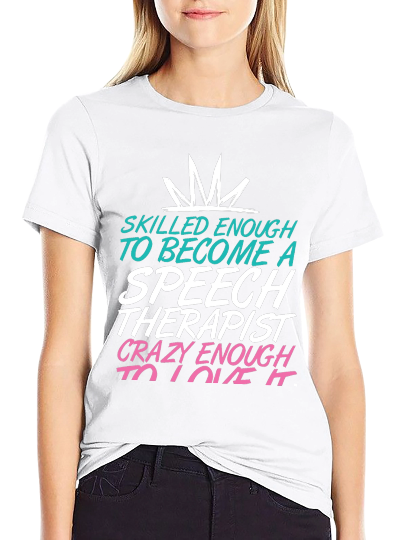 Speech Therapist T-Shirt: Skilled Enough Tee