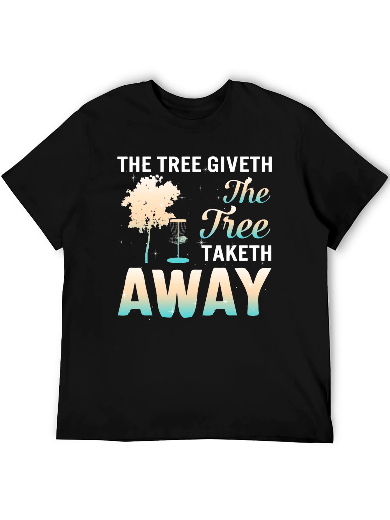The Tree Giveth Disk Golf T-Shirt