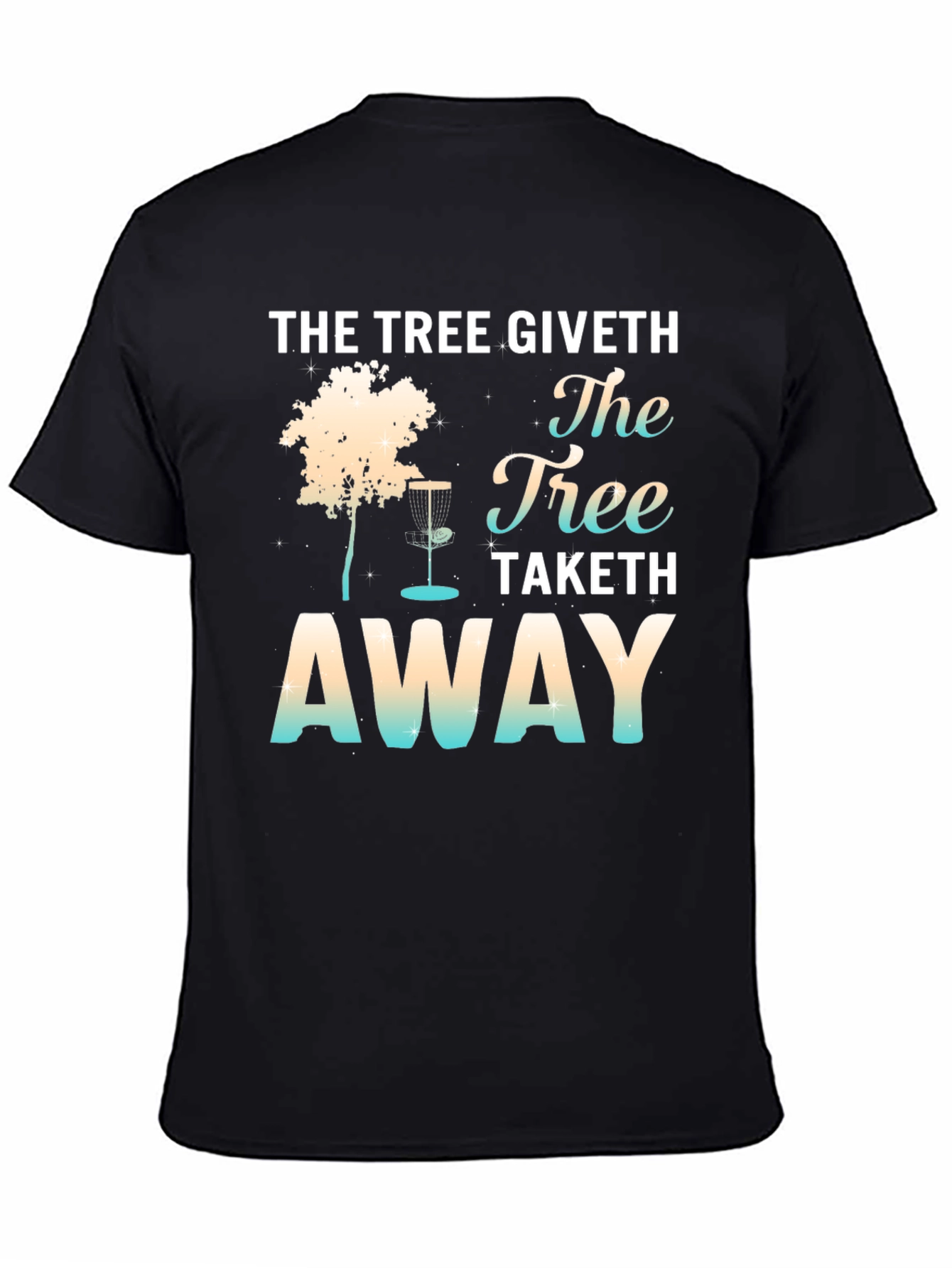 The Tree Giveth Disk Golf T-Shirt