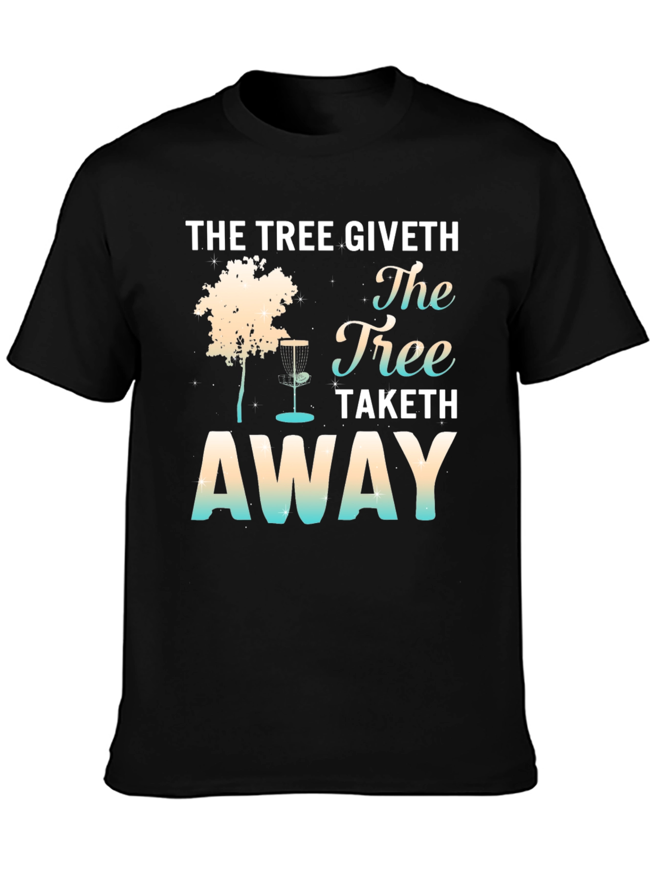 The Tree Giveth Disk Golf T-Shirt