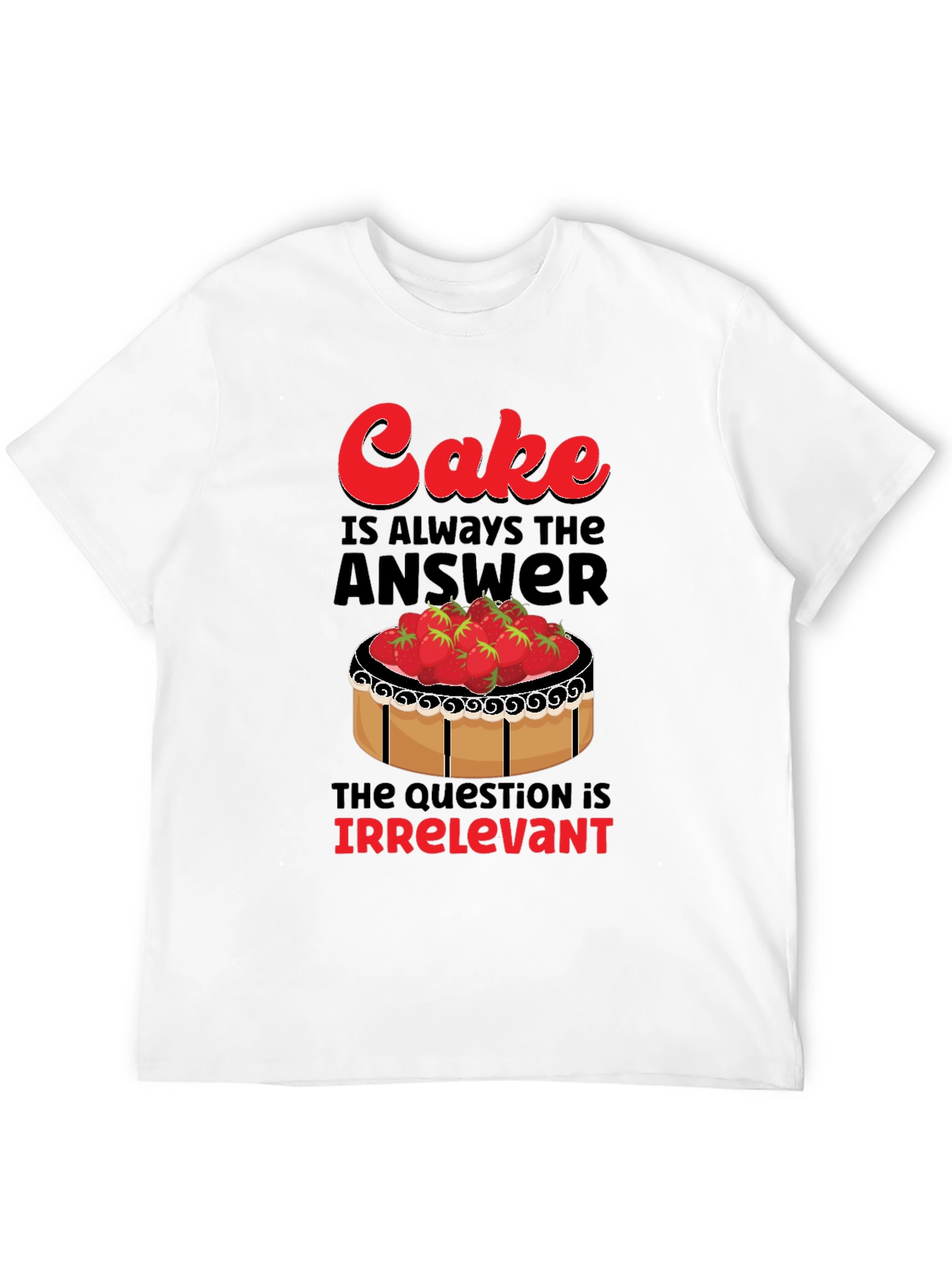 Cake is Always the Answer T-Shirt