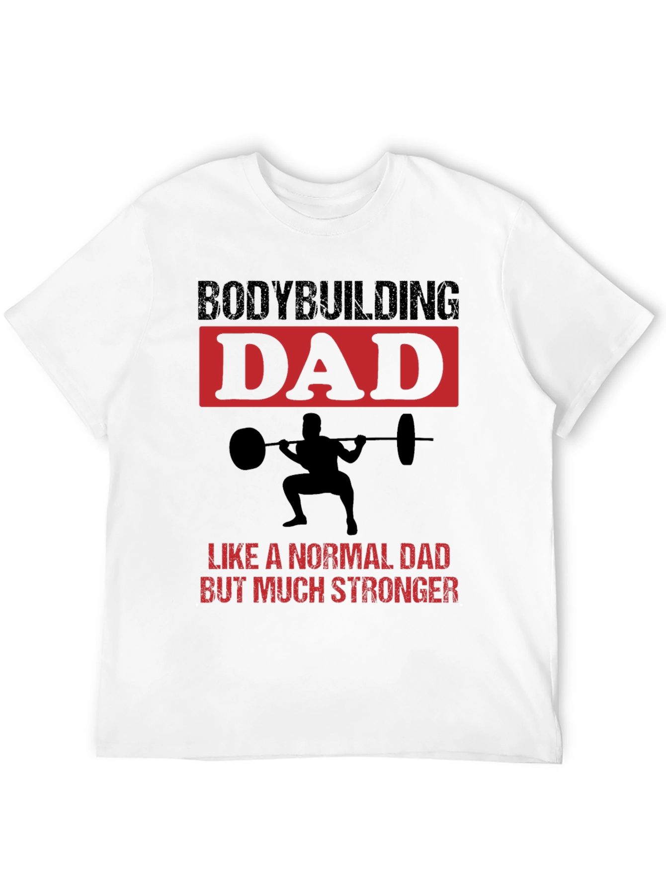Bodybuilding Dad T-Shirt - Strong Dad Gift