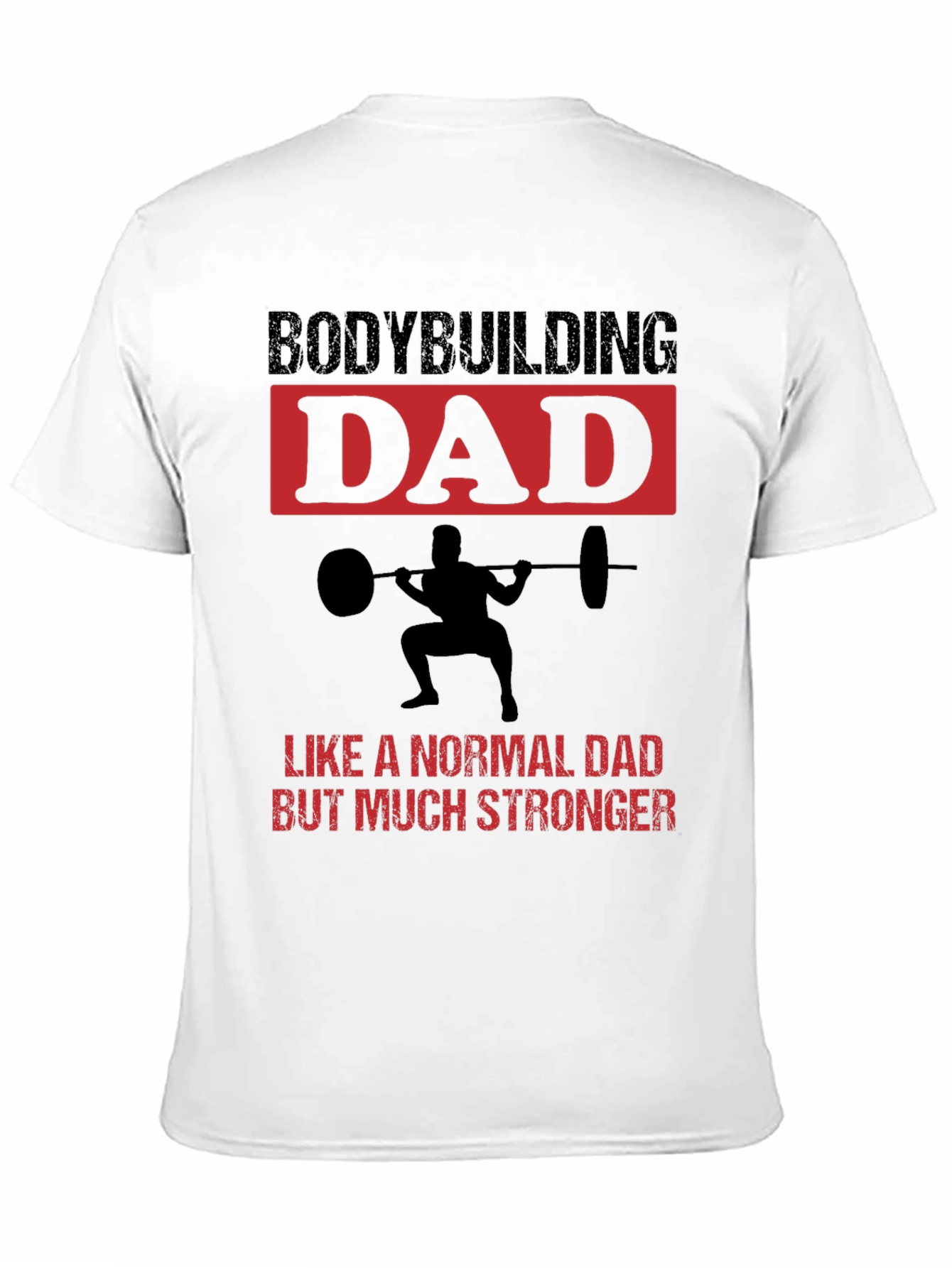 Bodybuilding Dad T-Shirt - Strong Dad Gift