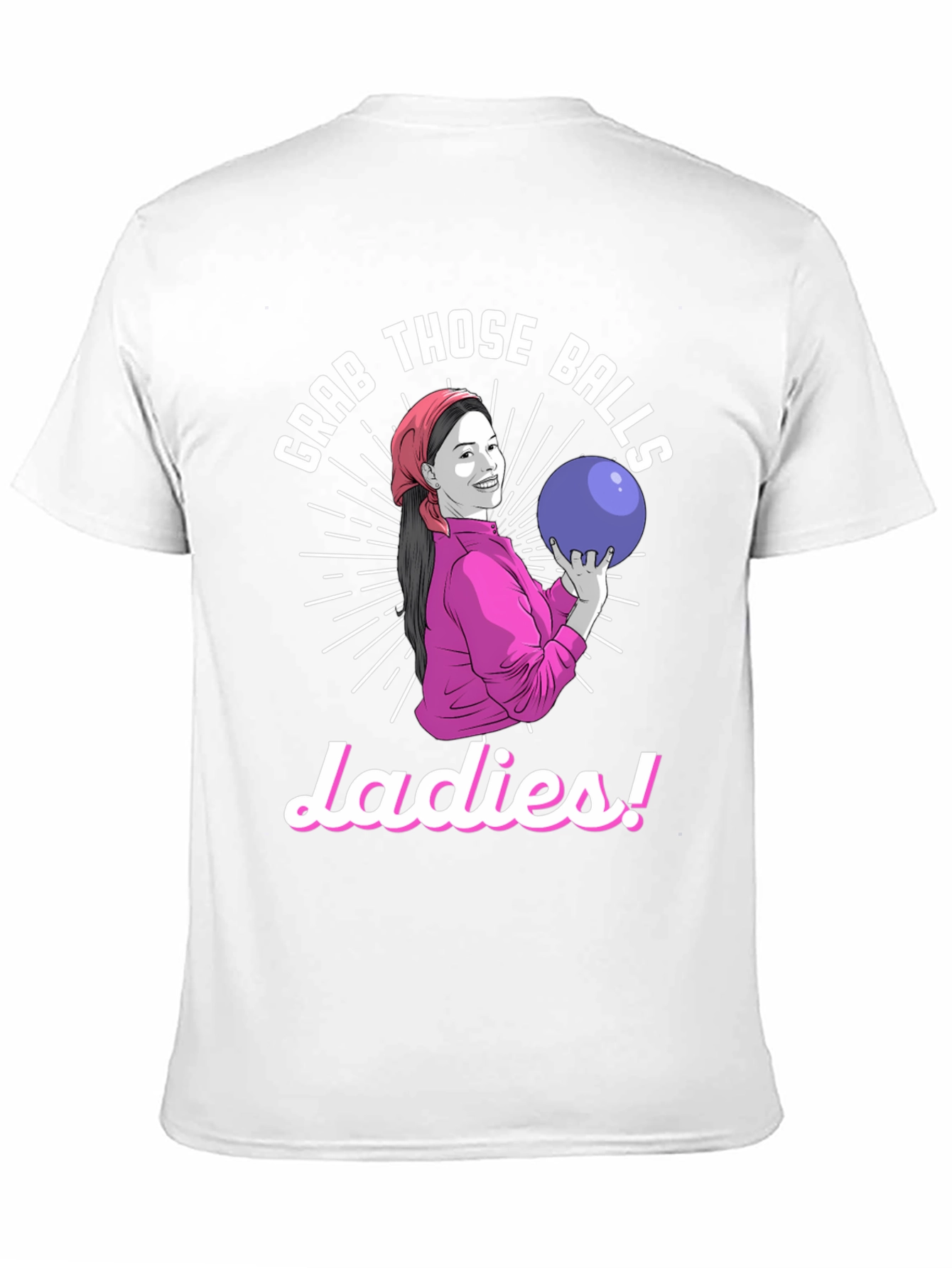 Grab Those Balls Ladies T-Shirt - Bowling Humor