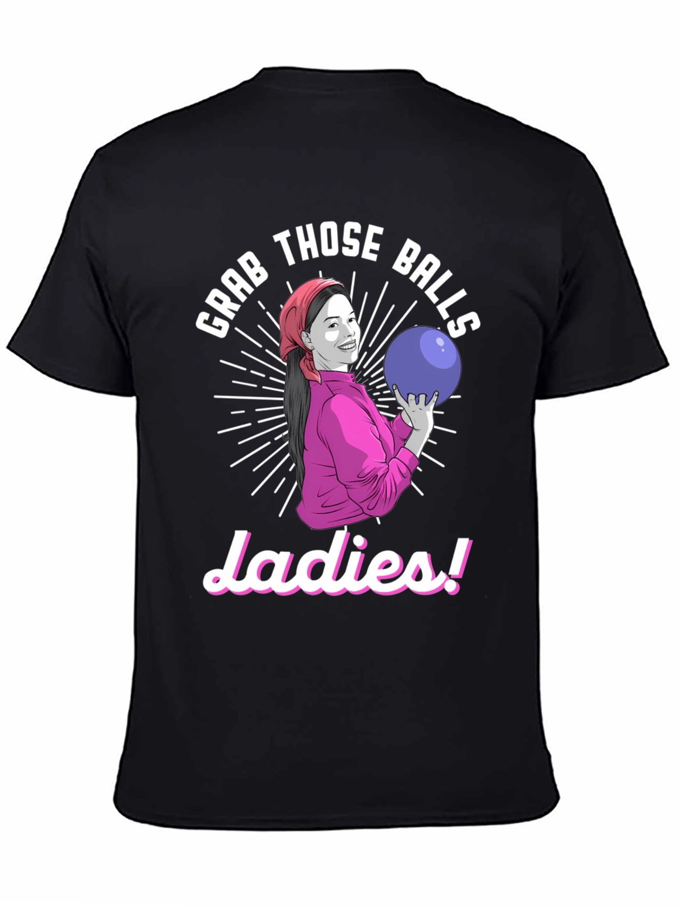 Grab Those Balls Ladies T-Shirt - Bowling Humor
