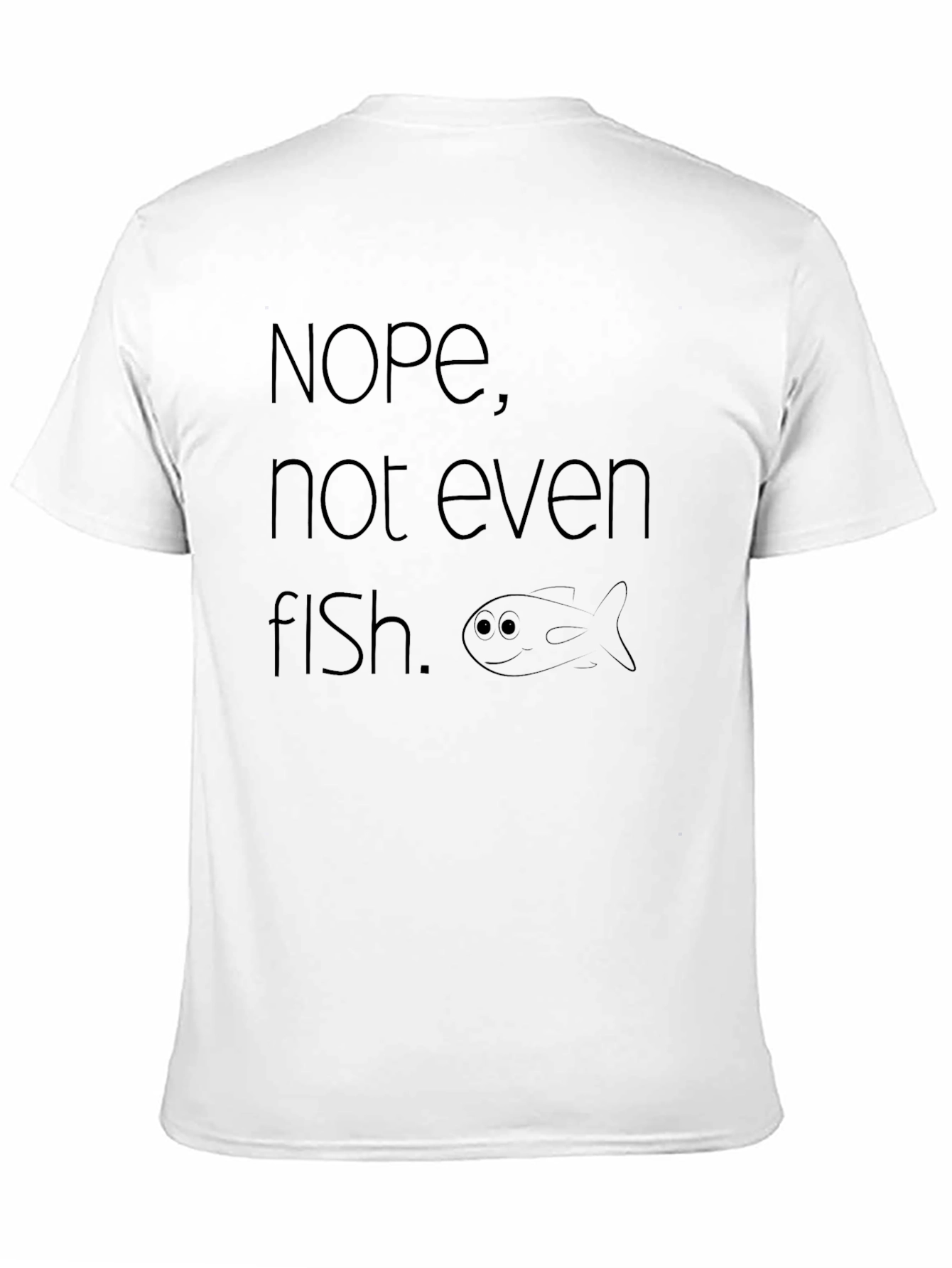 Nope Not Even Fish T-Shirt
