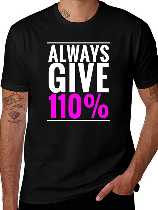 Always Give 110% Graphic T-Shirt - Motivation Apparel