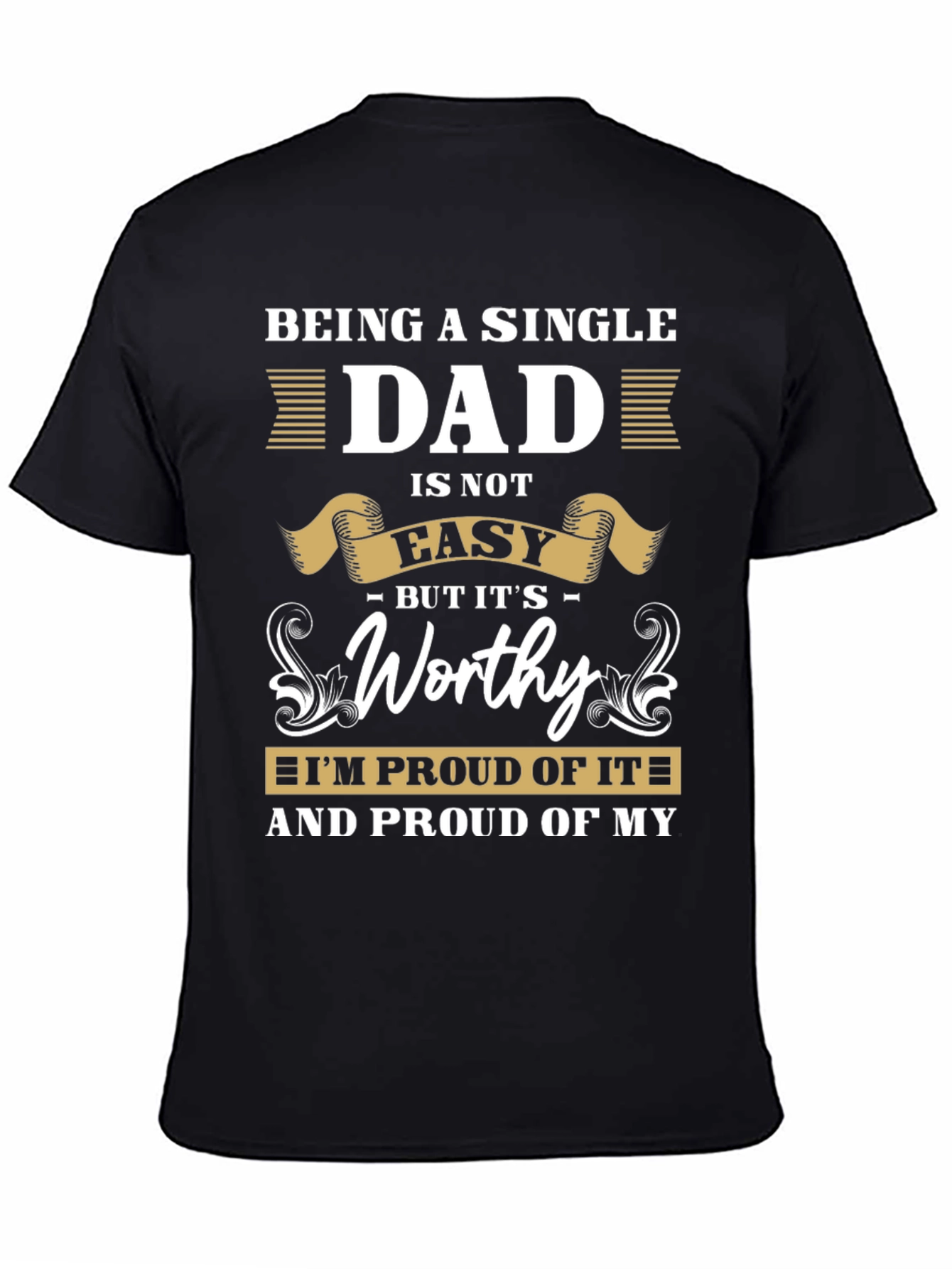 Single Dad T-Shirt: Proud & Worthy