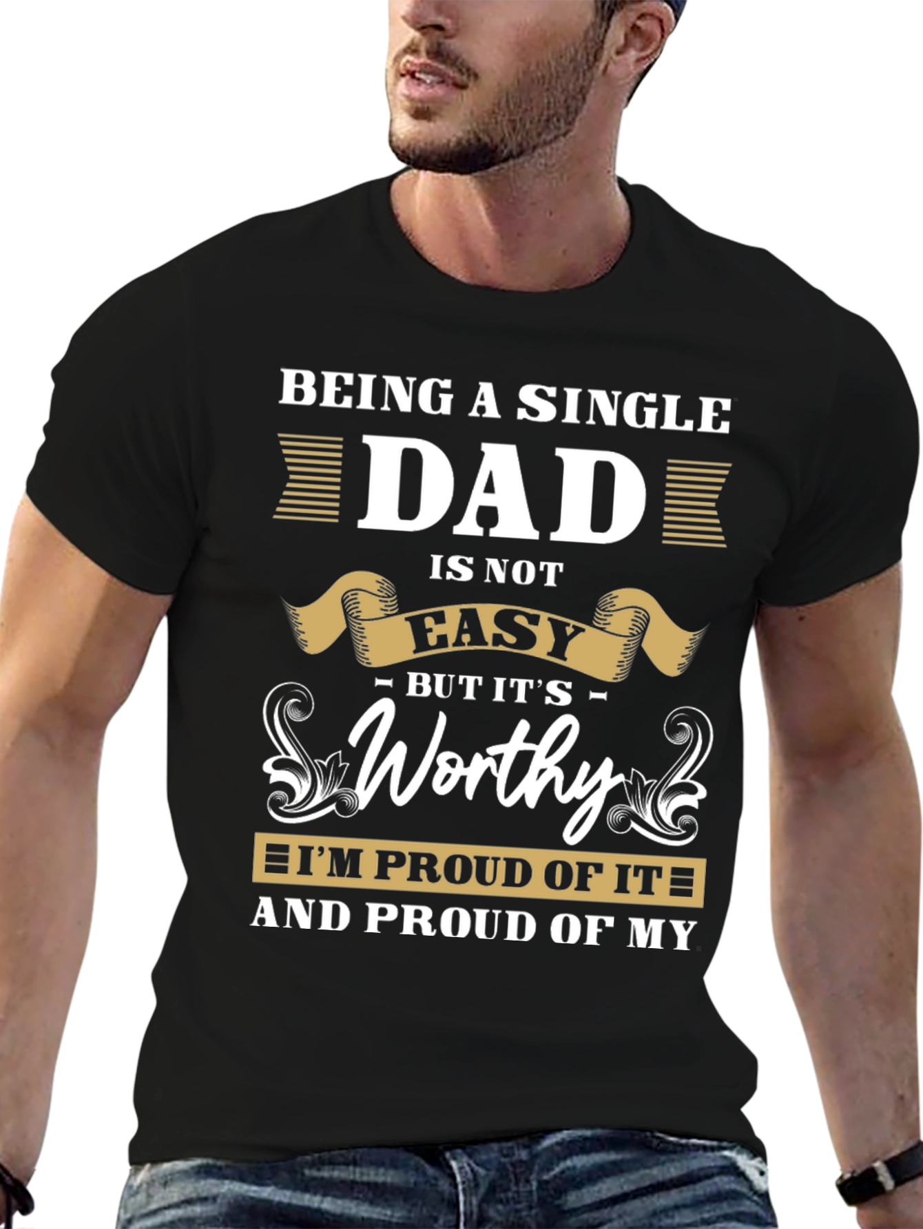 Single Dad T-Shirt: Proud & Worthy