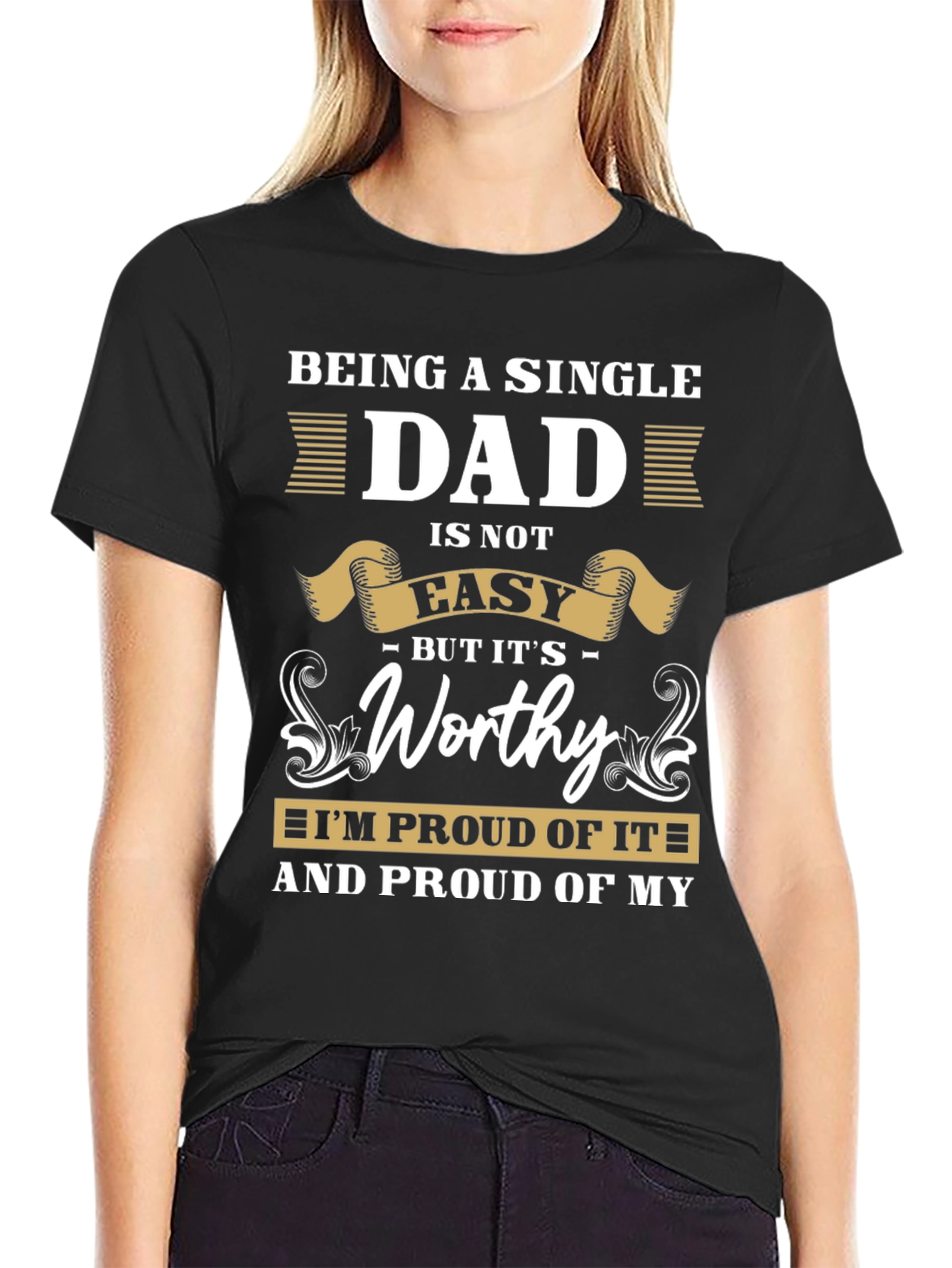 Single Dad T-Shirt: Proud & Worthy