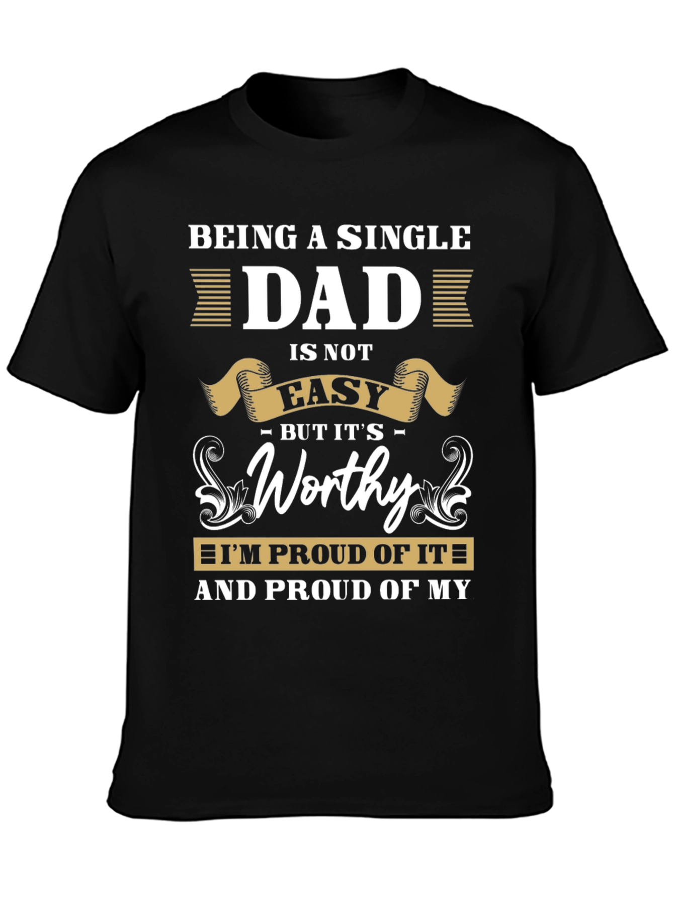 Single Dad T-Shirt: Proud & Worthy