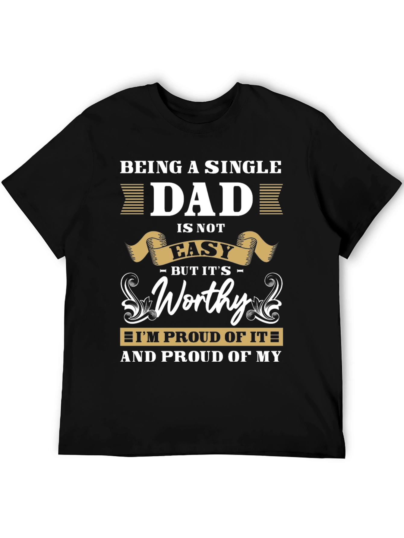 Single Dad T-Shirt: Proud & Worthy