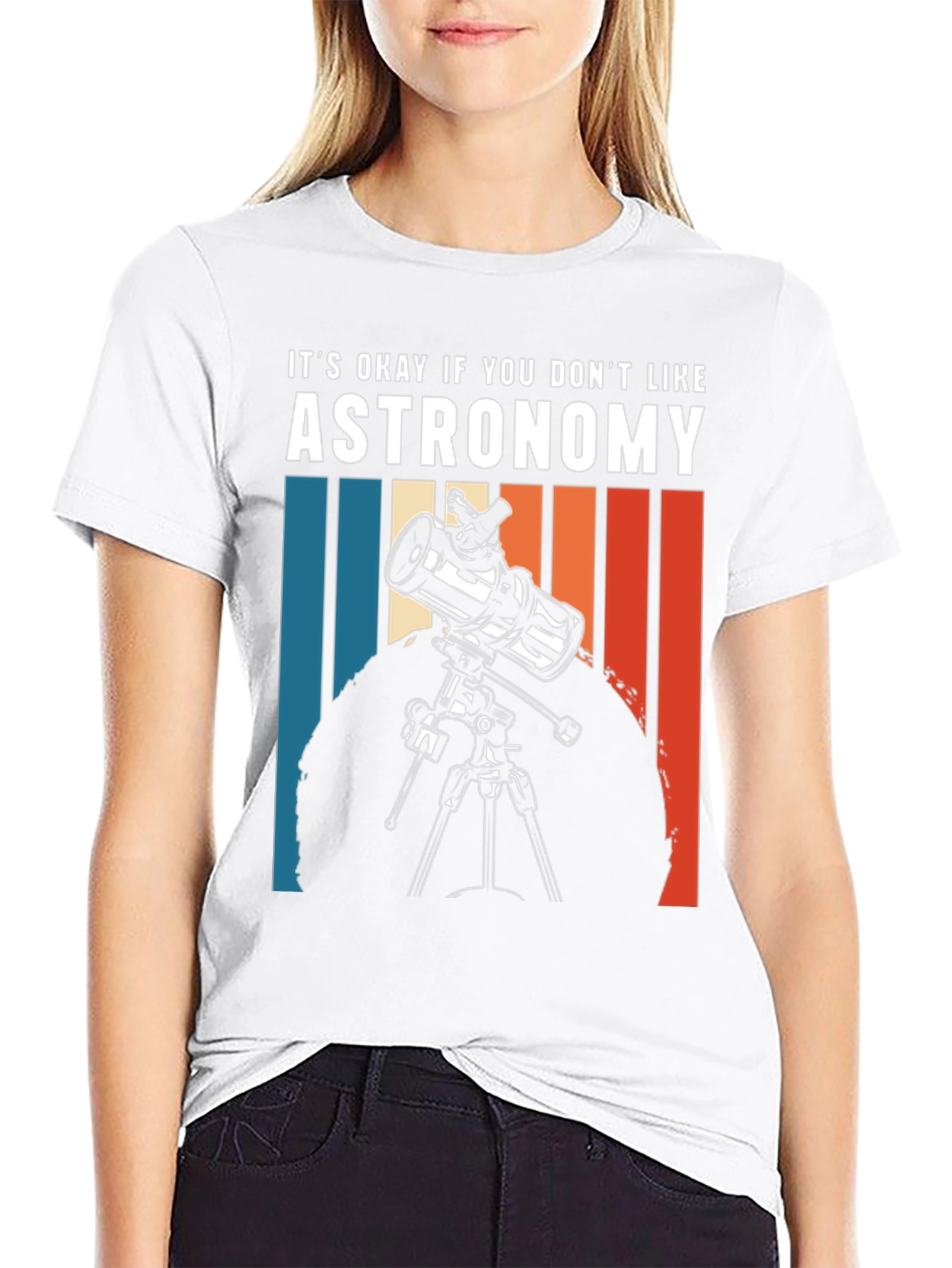 Astronomy Tee - Its Okay If You Dont Like...